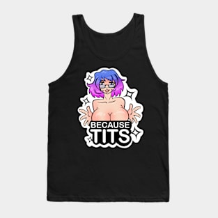 Because Tits Tank Top